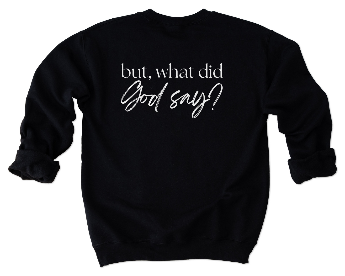 but, what did God say? - Unisex Crewneck